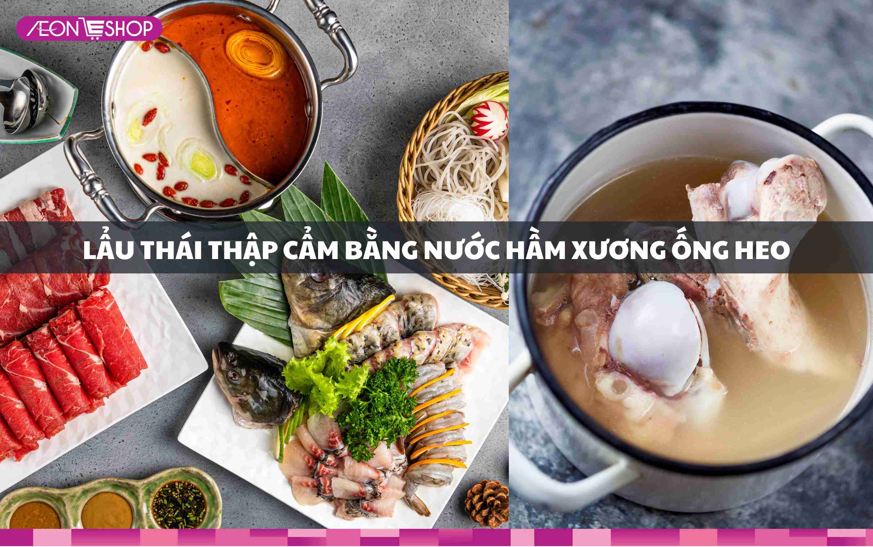 Nấu lẩu thái thập cẩm bằng nước hầm xương