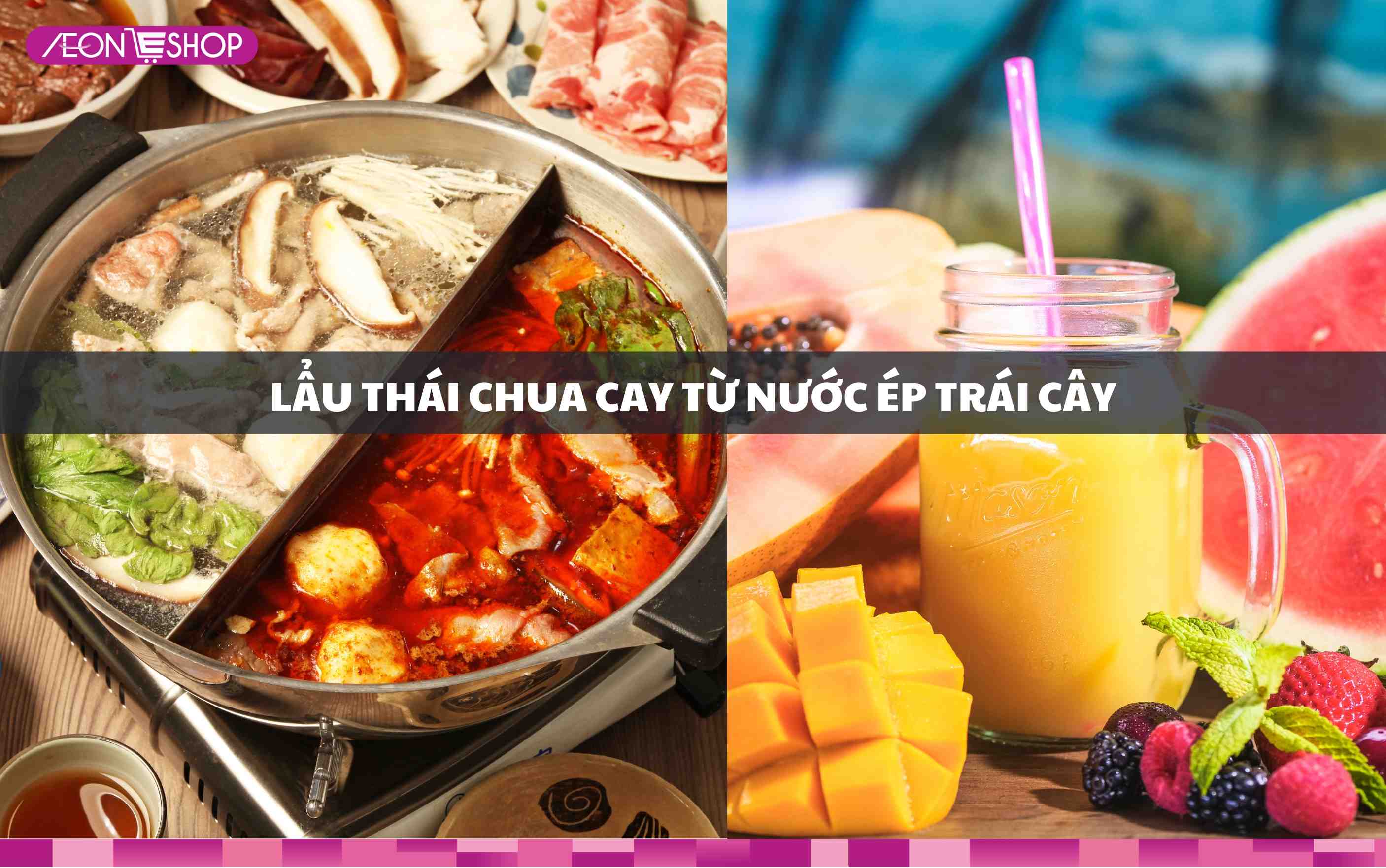 Lẩu thái chua cay từ nước ép trái cây