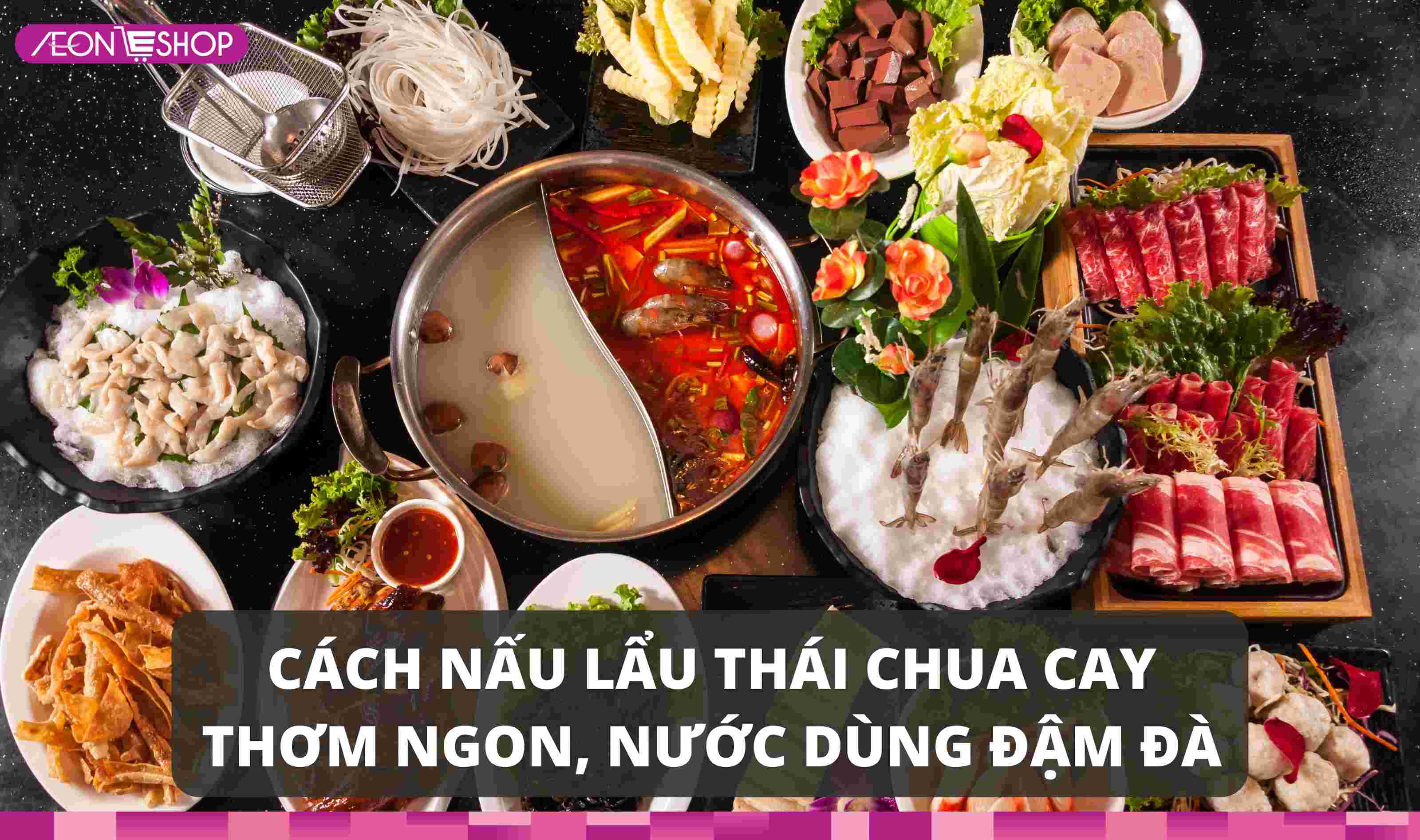 Hướng dẫn cách làm lẩu thái thơm ngon