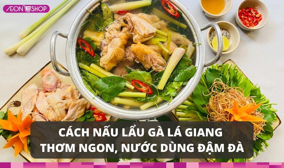 Cách nấu lẩu gà lá giang thơm ngon