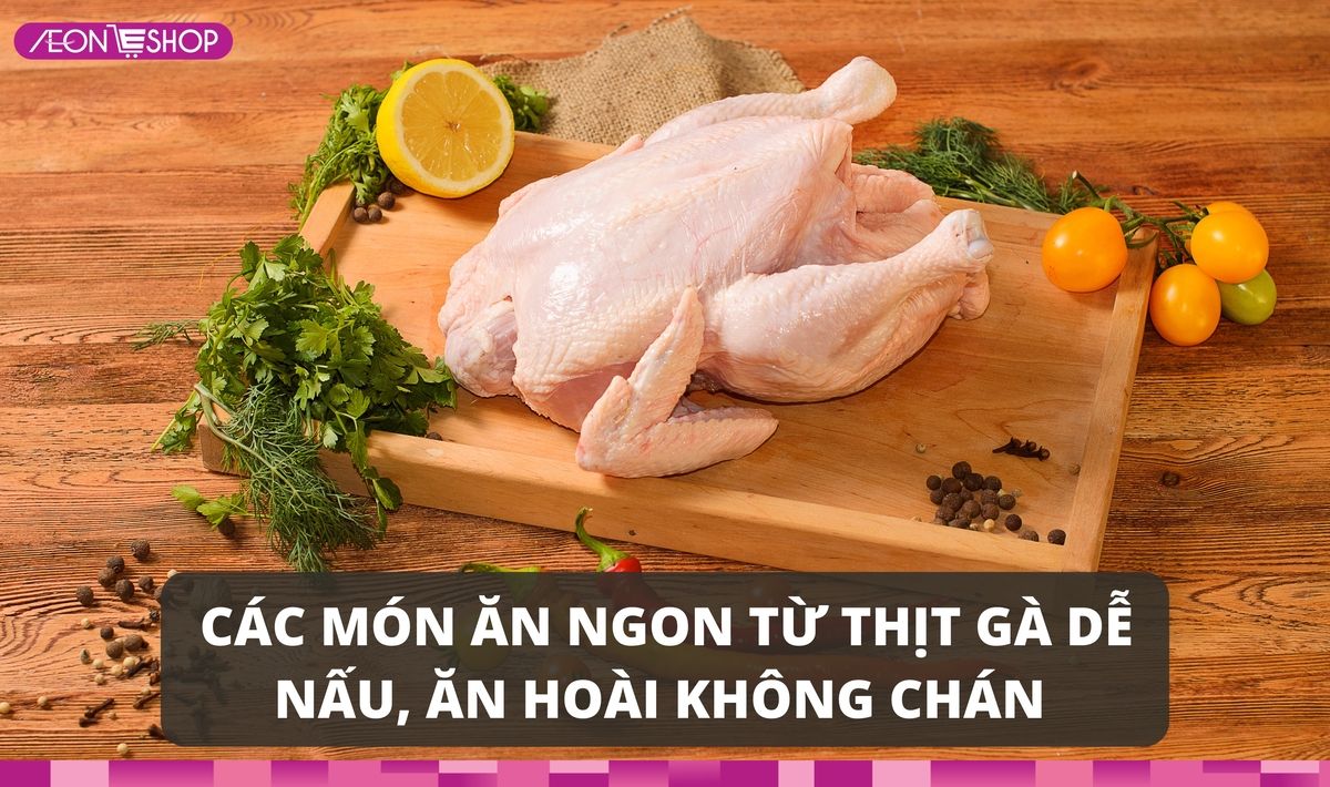 Nấu món ngon từ thịt gà