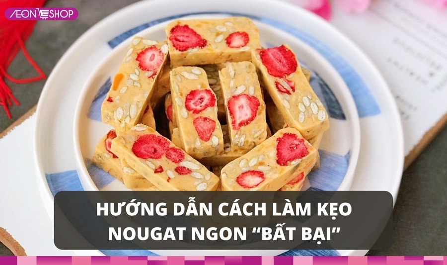 2 cách làm kẹo Nougat (kẹo hạnh phúc) thơm ngon, dễ làm