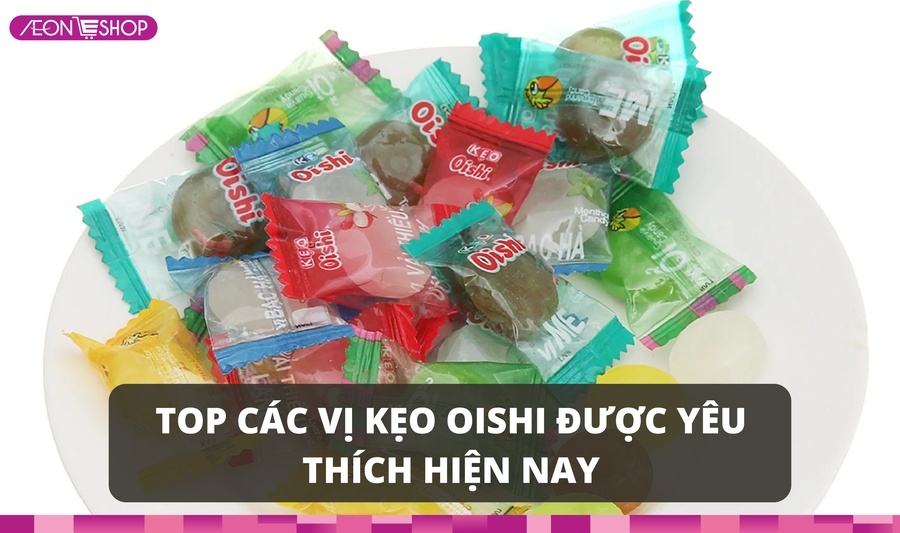 các vị kẹo Oishi 