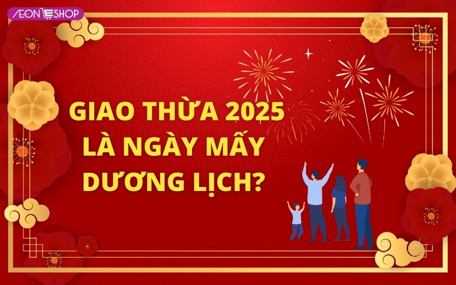 Giao thừa 2025 là ngày mấy