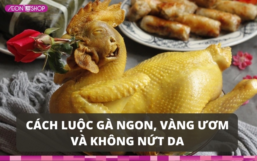 Cách luộc gà ngon