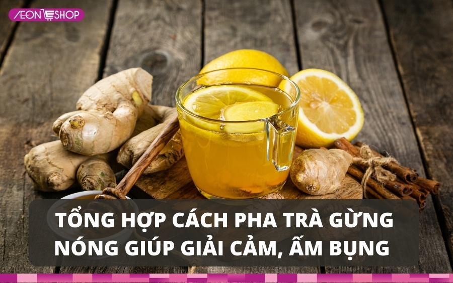 Cách pha chế trà gừng nóng thơm ngon