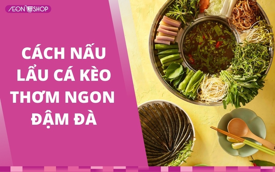 Cách nấu lẩu cá kèo ngon