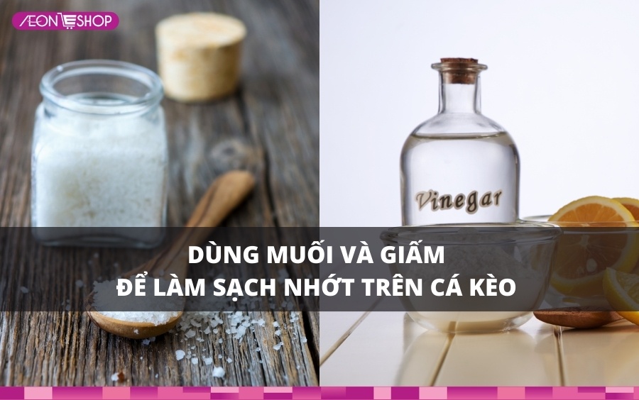 Dùng giấm và muối làm sạch nhớt trên cá kèo