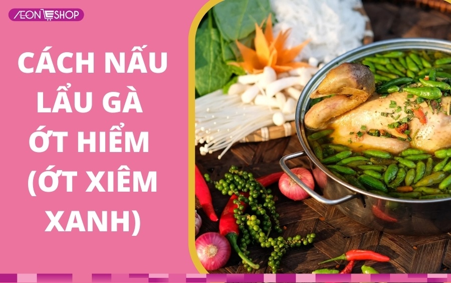 Cách nấu lẩu gà ớt hiểm