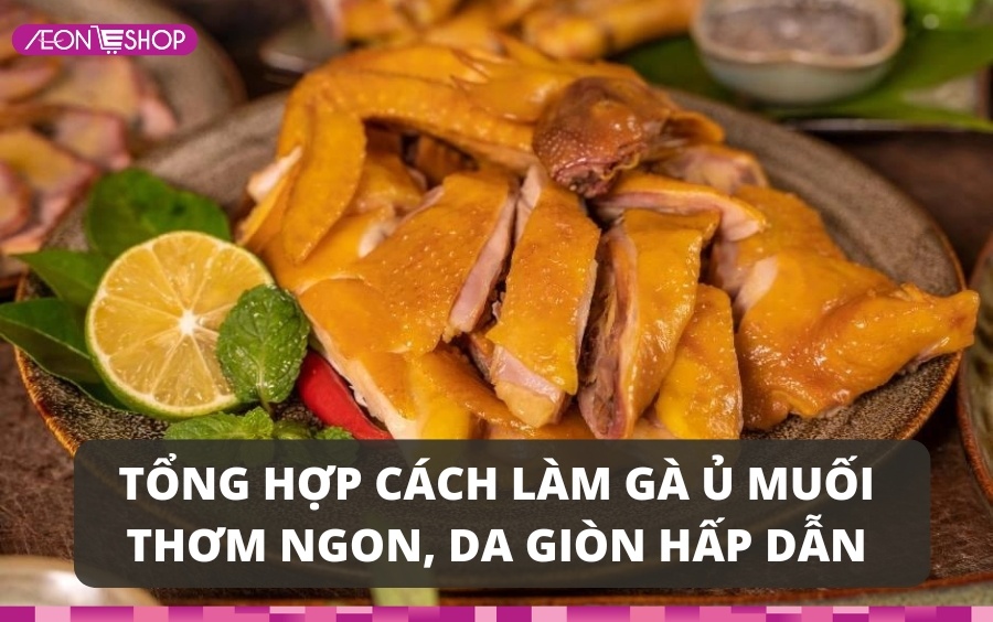 Cách làm gà ủ muối