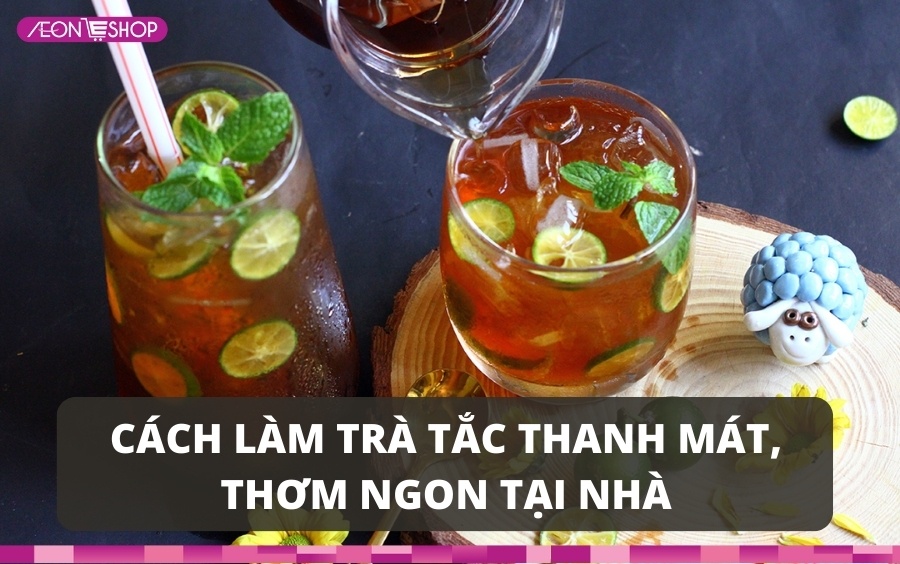 Cách pha trà tắc giải mát, thơm ngon