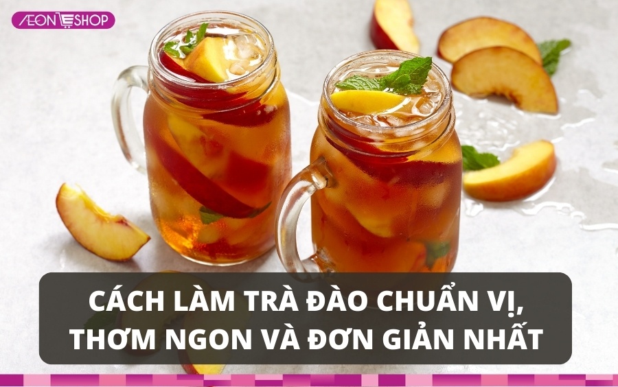 Cách pha trà đào ngon