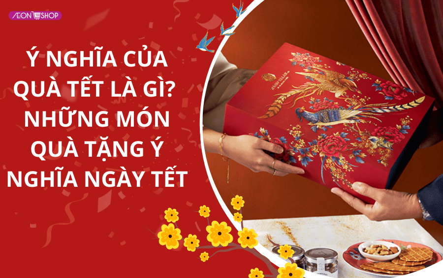 Những món quà tặng ý nghĩa ngày tết