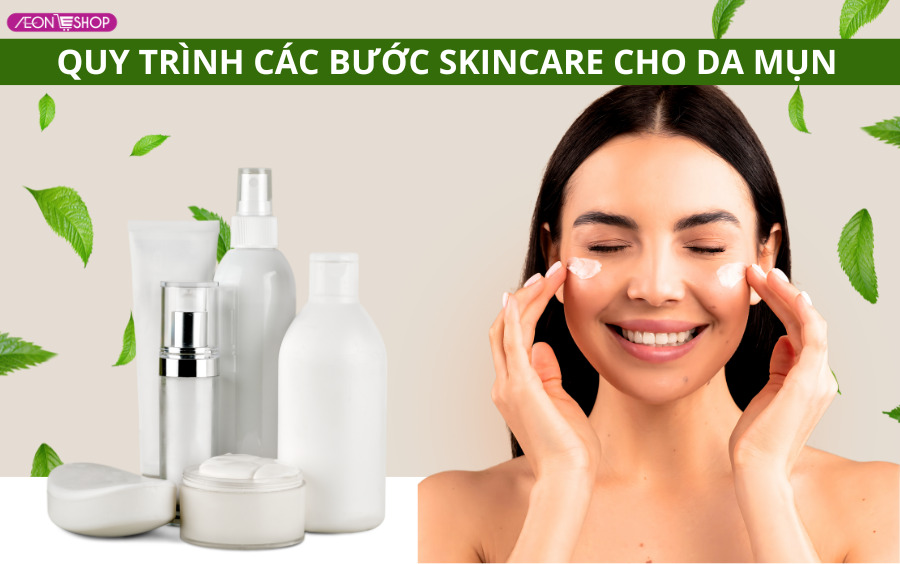 Các bước skincare cho da mụn