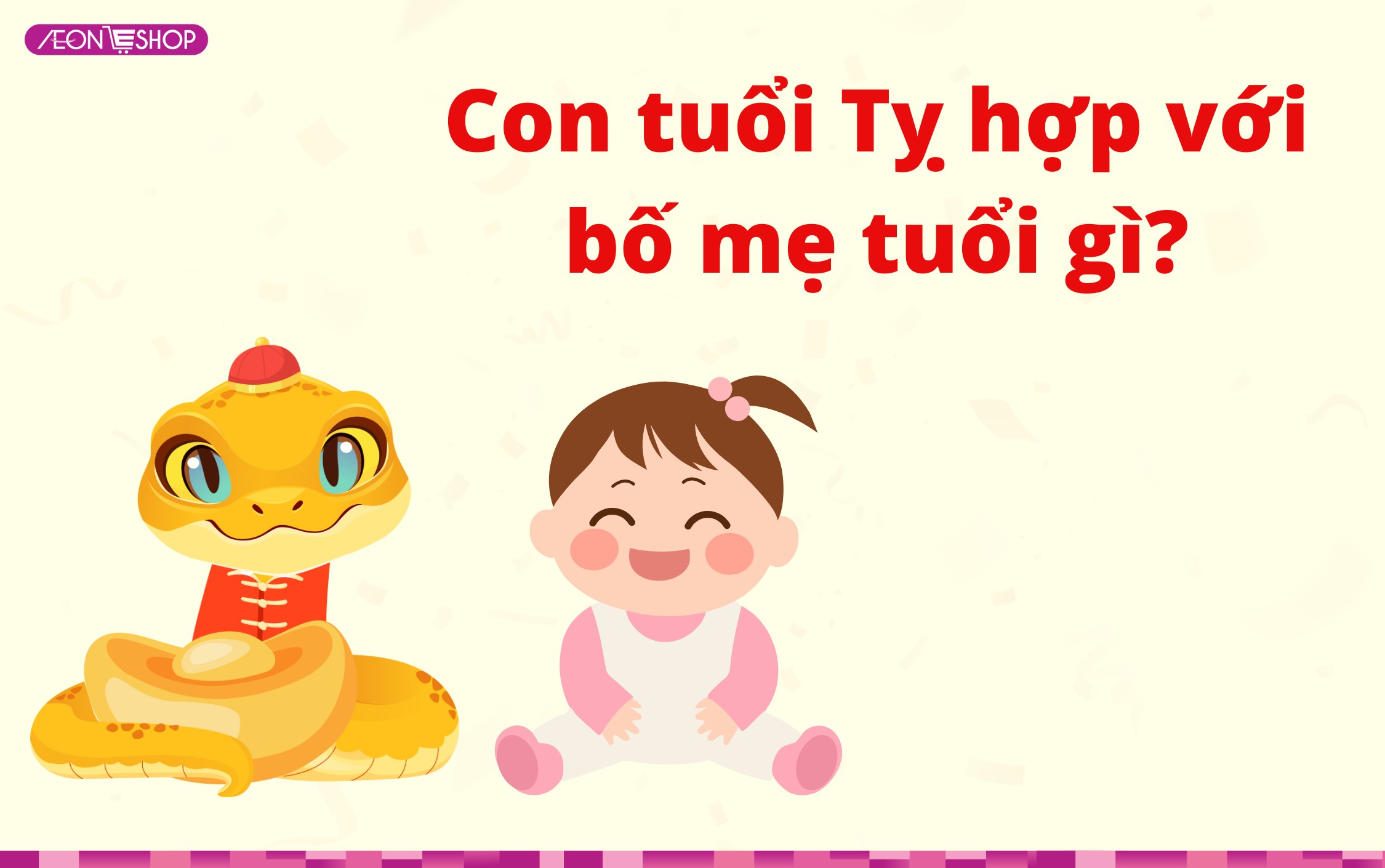 Con tuổi Tỵ hợp với bố mẹ tuổi gì