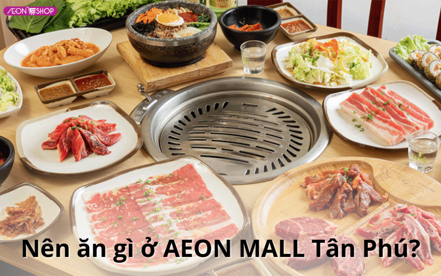 Ăn gì ở Aeon Mall Tân Phú