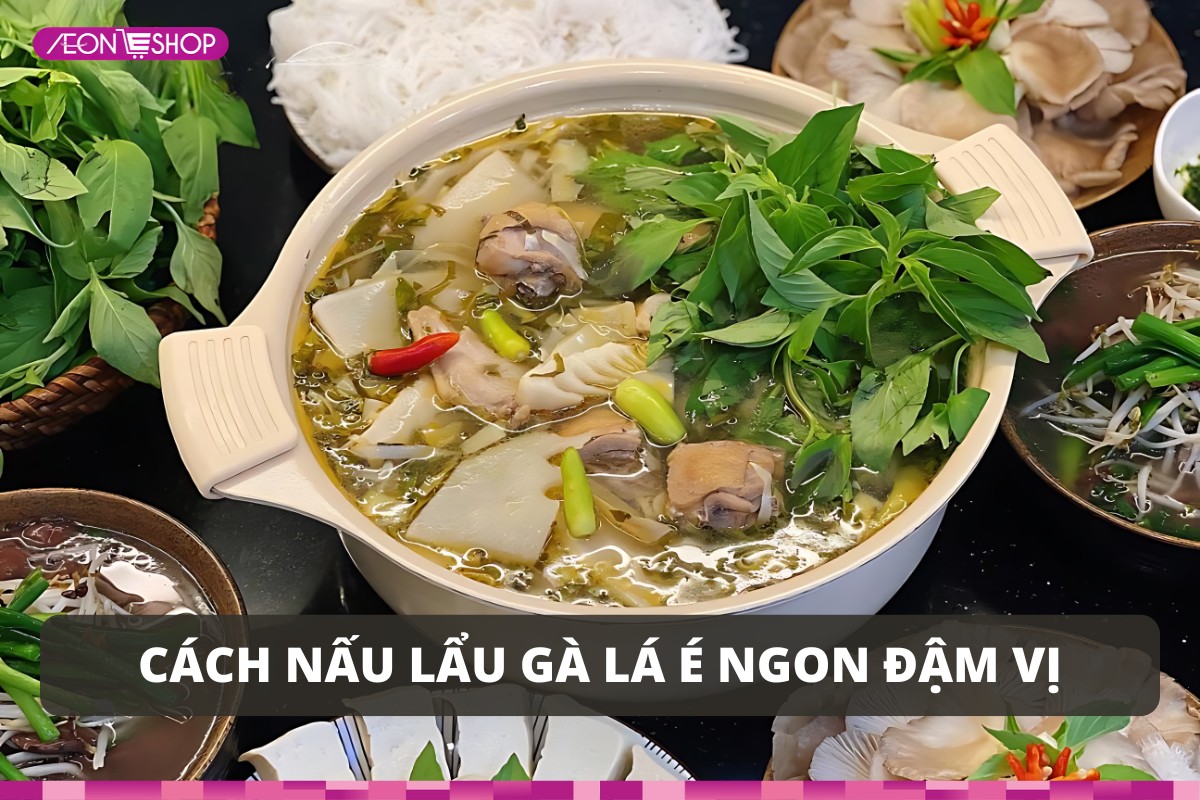 Cách nấu lẩu gà lá é