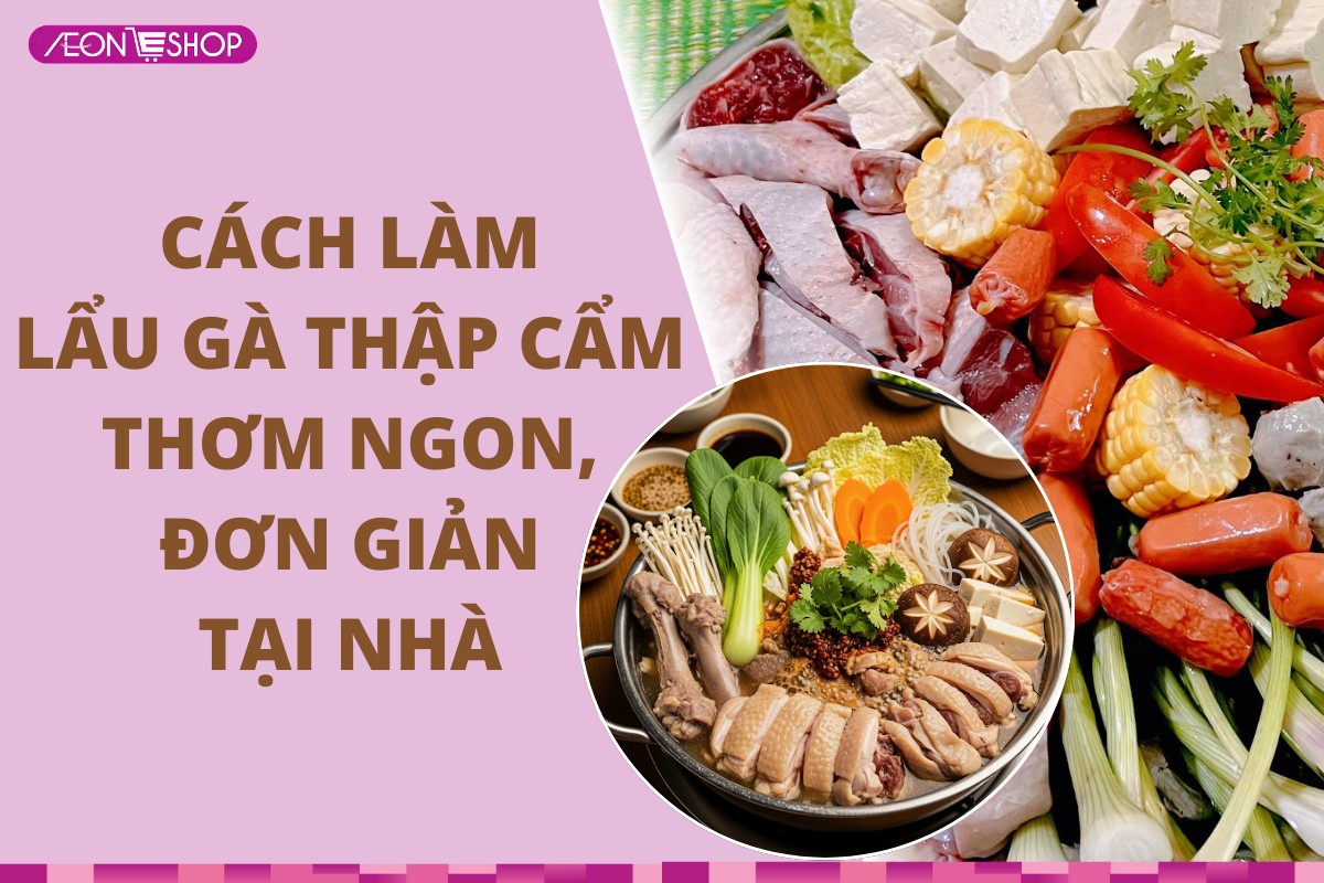 Cách nấu món lẩu gà thập cẩm thơm ngon