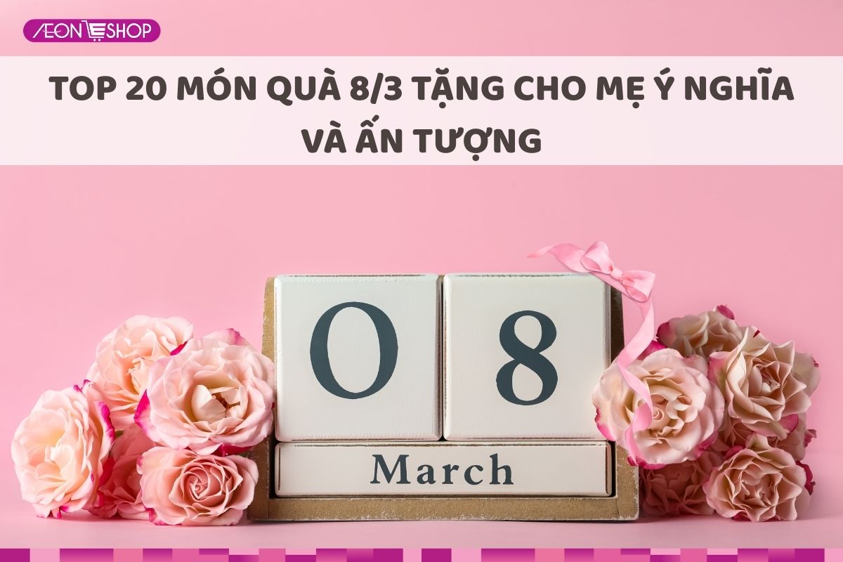 Quà 8-3 cho mẹ