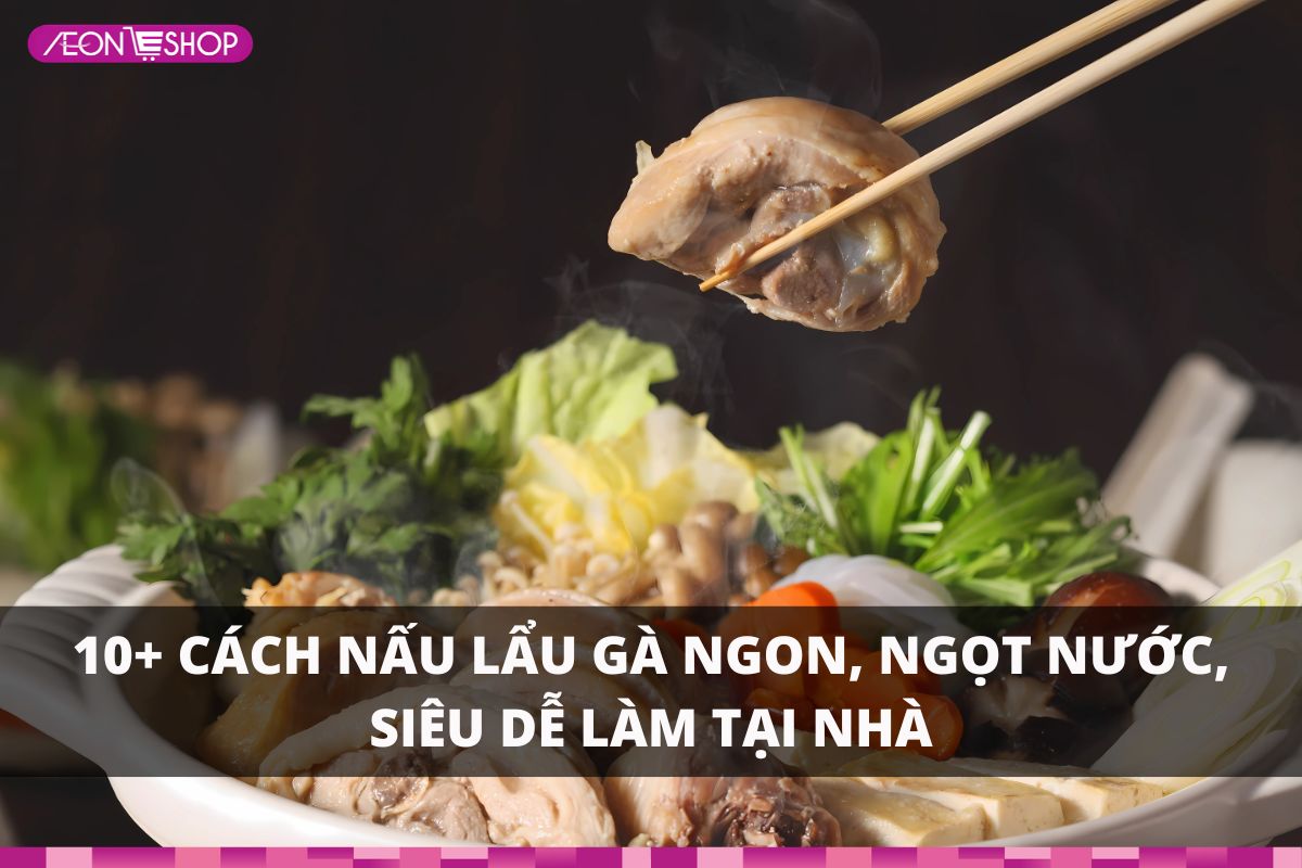Top 10 cách nấu lẩu gà