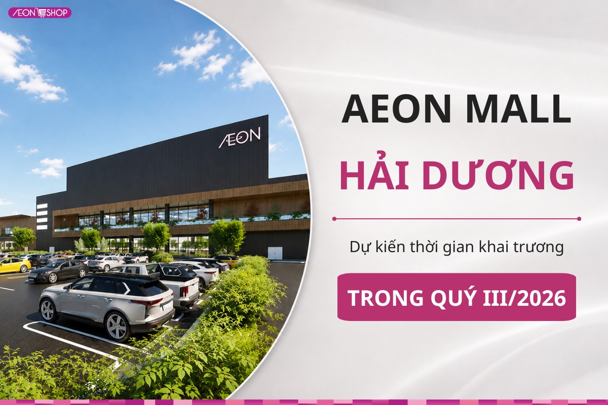 Tổng quan dự án Trung tâm Thương mại AEON MALL Hải Dương